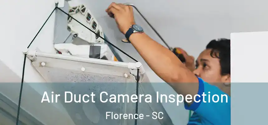 Air Duct Camera Inspection Florence - SC