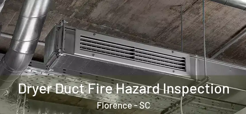  Dryer Duct Fire Hazard Inspection Florence - SC