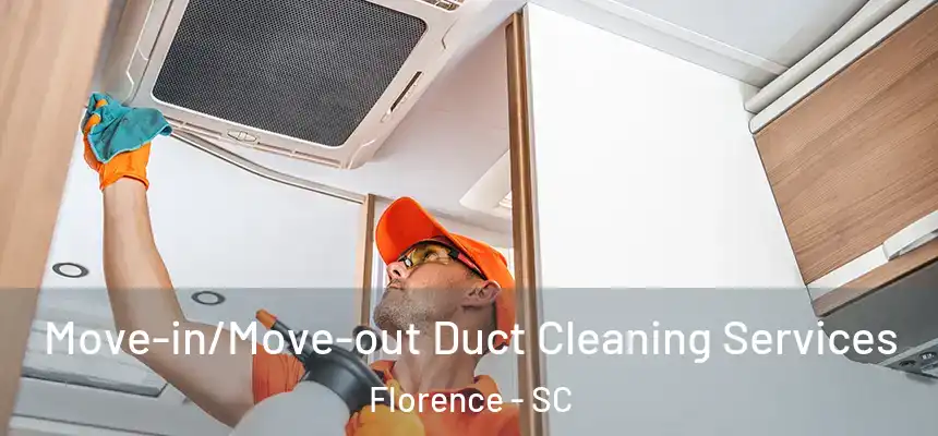  Move-in/Move-out Duct Cleaning Services Florence - SC