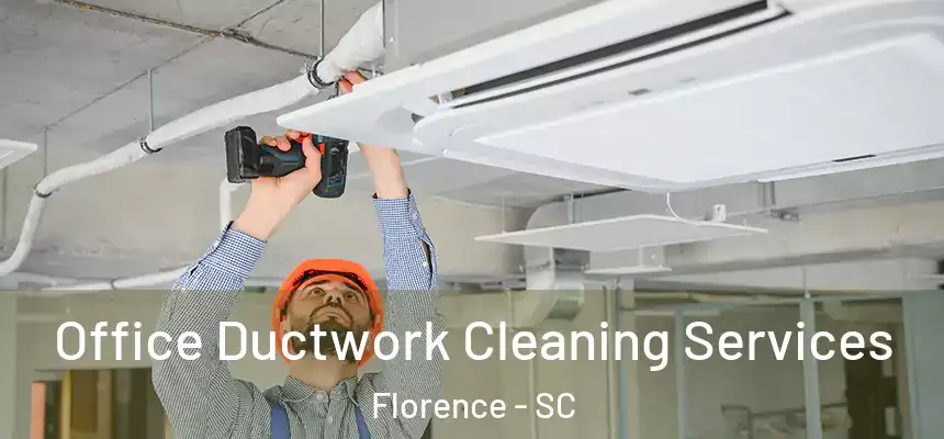  Office Ductwork Cleaning Services Florence - SC