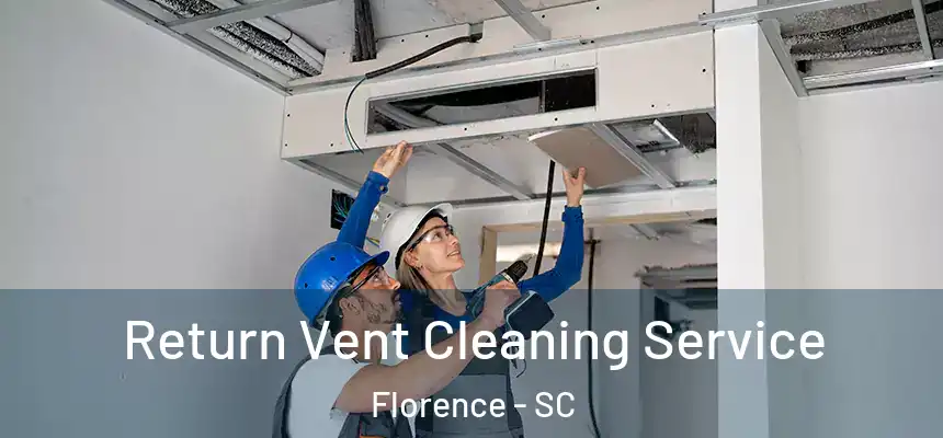  Return Vent Cleaning Service Florence - SC